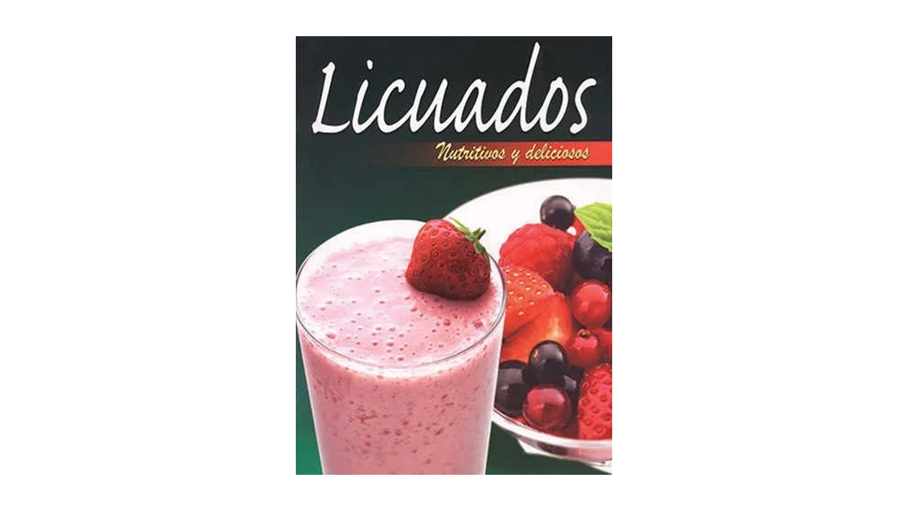 Licuados Nutritivos y Deliciosos - Libros que Educan